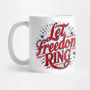 Let Freedom Ring: A Patriotic Celebration of Liberty Mug